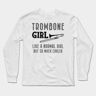 Trombone girl - like a normal but so much cooler Long Sleeve T-Shirt